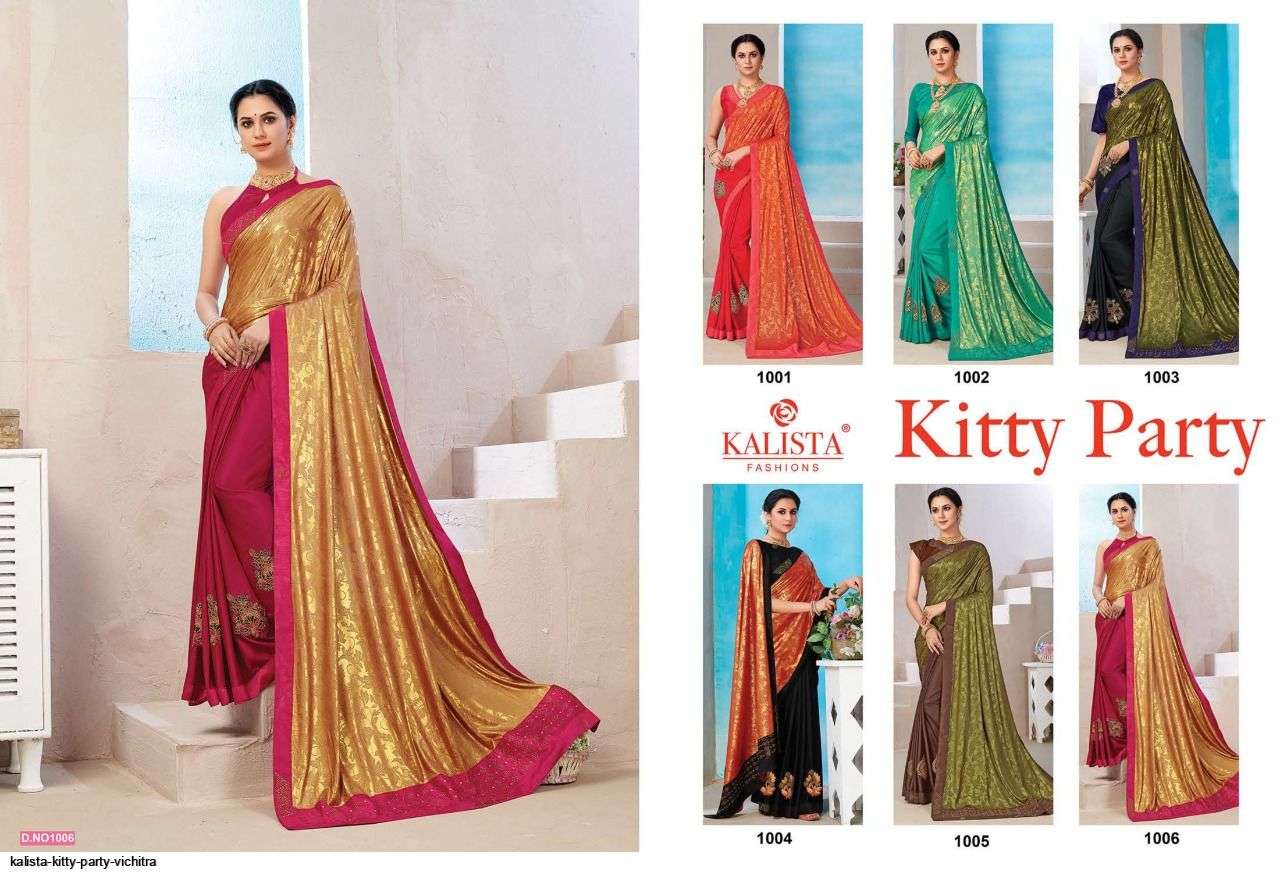 KITTY PARTY BY KALISTA FASHION 1001 TO 1006 SERIES INDIAN TRADITIONAL WEAR COLLECTION BEAUTIFUL STYLISH FANCY COLORFUL PARTY WEAR & OCCASIONAL WEAR FANCY SAREES AT WHOLESALE PRICE